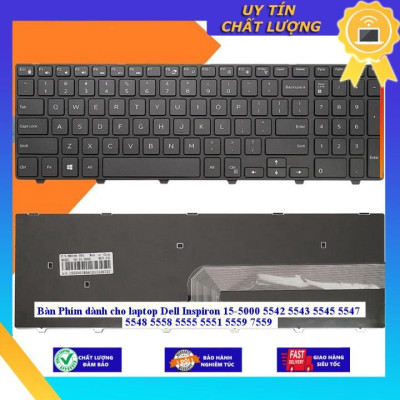 Bàn Phím dùng cho laptop Dell Inspiron 15-5000 5542 5543 5545 5547 5548 5558 5555 5551 5559 7559  - Hàng Nhập Khẩu New Seal
