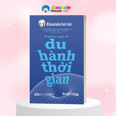 Trọn Bộ Einstein Bỏ Túi: 10 Bài Học Ngắn Về - Ai Và Robot + Du Hành Thời Gian + Du Hành Không Gian + Năng Lượng Tái Tạo