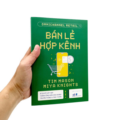 Bán Lẻ Hợp Kênh - Bí Quyết Kết Hợp Thành Công Giữa Kinh Doanh Truyền Thống Và Trực Tuyến