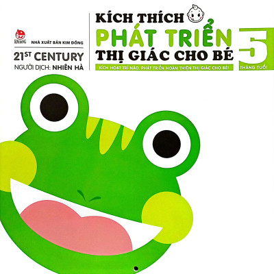 Kích Thích Phát Triển Thị Giác Cho Bé - 5 Tháng Tuổi (Tái Bản 2019)