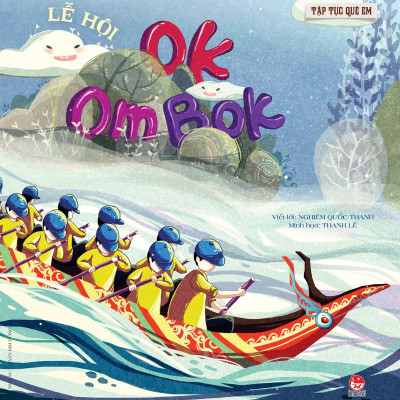 Tập Tục Quê Em - Lễ Hội Ok Om Bok (Tái Bản 2022)