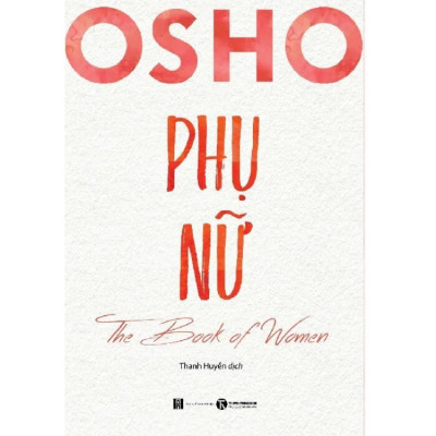 Osho Phụ nữ - The Book of Women - Osho -  NXB Hà Nội