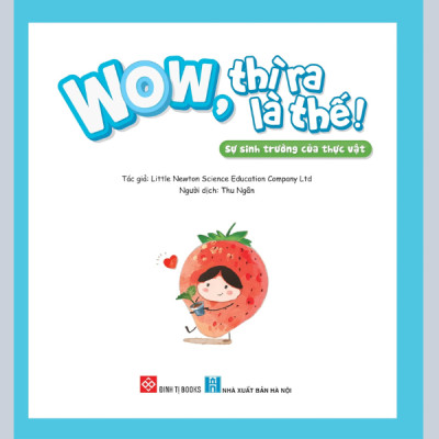 Wow, Thì Ra Là Thế! - Sự Sinh Trưởng Của Thực Vật