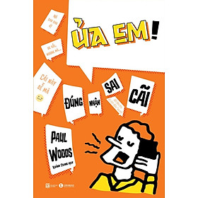 Ủa em! Đúng nhận sai cãi