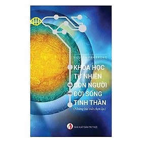 Sách - Khoa Học Tự Nhiên Và Con Người Trong Đời Sống Tinh Thần - NXB Tri Thức