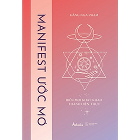 Cuốn Định Hướng Phát Triển Bản Thân:  Manifest Ước Mơ - Biến Mọi Khát Khao Thành Hiện Thực