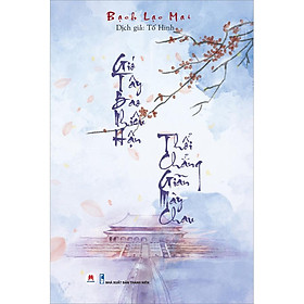 Gió Tây Bao Nhiêu Hận Thổi Chẳng Giãn Mày Chau (*** Sách Chính Hãng ***)