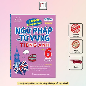Sách - Global Success Luyện Chuyên Sâu Ngữ Pháp Và Từ Vựng Tiếng Anh Lớp 6 - Tập 2 - Minh Thắng