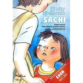 Ehon Nhật Bản - Bàn Tay Kỳ Diệu Của Sachi (Từ 3 - 8 Tuổi) (Tái Bản)