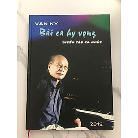 BÀI CA HY VỌNG - NHẠC SĨ VĂN KÝ (TUYỂN TẬP CA KHÚC)