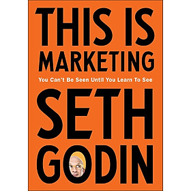 Sách Ngoại Văn - This is Marketing: You Can’t Be Seen Until You Learn To See