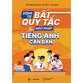 Động Từ Bất Quy Tắc & Ngữ Pháp Tiếng Anh Căn Bản
