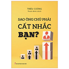 Sao Ông Chủ Phải Cất Nhắc Bạn ?