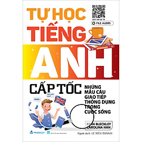 Tự Học Tiếng Anh Cấp Tốc - Những Mẫu Câu Giao Tiếp Thông Dụng Trong Cuộc Sống - Tái Bản
