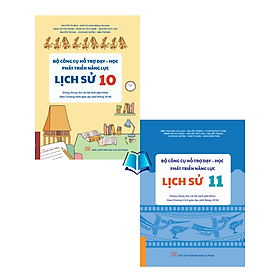 Sách - Bộ Công Cụ Hỗ Trợ Dạy - Học Phát Triển Năng Lực Lịch sử Lớp 10 11 (Dùng Chung Các Bộ SGK)