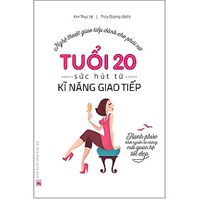 Sách: Tuổi 20, Sức Hút Từ Kỹ Năng Giao Tiếp