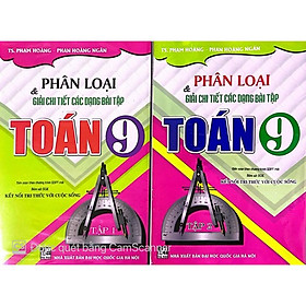 Combo Phân Loại Và Giải Chi Tiết Các Dạng Bài Tập Toán 9 (Tập 1 + 2 -Bám Sát SGK Kết Nối Tri Thức) (HA-MK)