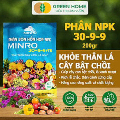 Phân NPK 30-9-9 +TE Greenhome, Minro, Bao 200gr, Phát Triển Nhanh Thân, Cành, Lá, Bộ Rễ Trên Kiểng, Cây Ăn Trái, Củ, Quả
