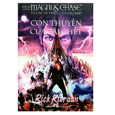 Magnus Chase Và Các Vị Thần Asgard - Phần 3 - Con Thuyền Của Cái Chết (CB)