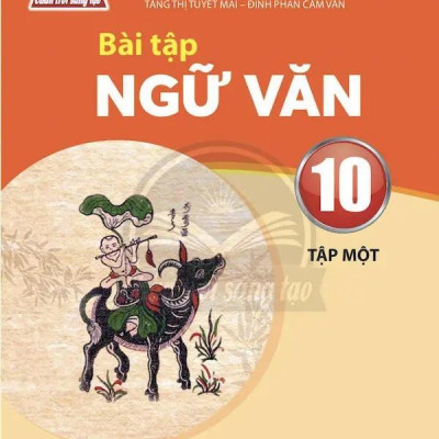 Bài Tập Ngữ Văn 10 - Tập 1 (Chân Trời) (Chuẩn)