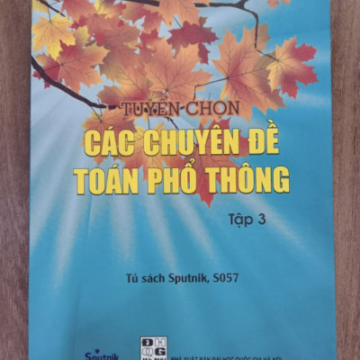 Sách - Tuyển Chọn Các Chuyên Đề Toán Phổ Thông (Tập 1 + Tập 2 + Tập 3)