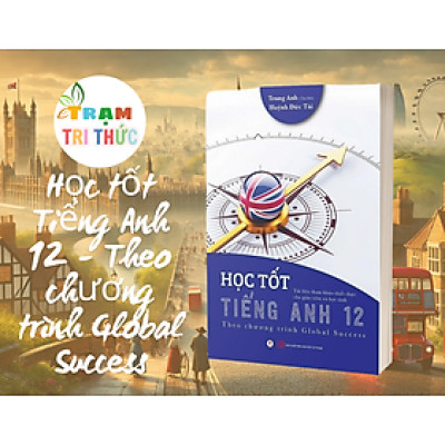 Học tốt Tiếng Anh 12 - Theo chương trình Global Success