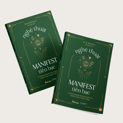 Nghệ Thuật Manifest Tiền Bạc - 15 Phương Pháp Thu Hút Sự Giàu Có, Thành Công Và Thịnh Vượng