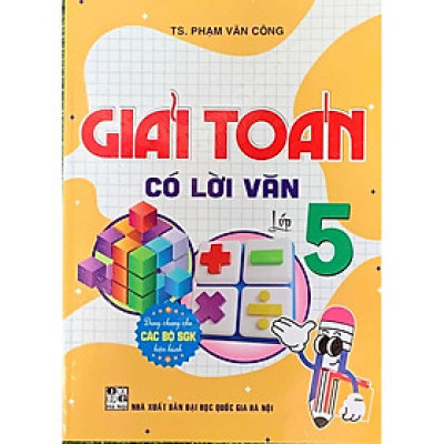 Giải Toán có lời Văn 5 (Dùng chung cho các bộ SGK hiện hành) (HA-MK1)