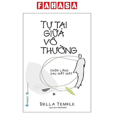 Sách - Tự Tại Giữa Vô Thường - Chữa Lành Sau Mất Mát