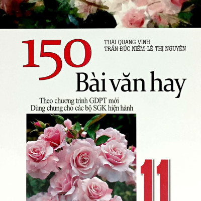 150 Bài Văn Hay 11 (Theo Chương Trình Giáo Dục Phổ Thông Mới)
