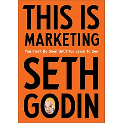 Sách Ngoại Văn - This is Marketing: You Can’t Be Seen Until You Learn To See