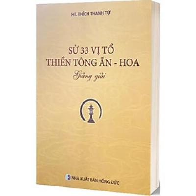 Sách - Sử 33 Vị Tổ Thiền Tông Ấn - Hoa Giảng Giải - HT. Thích Thanh Từ - Tổ In Ấn Kinh Phật