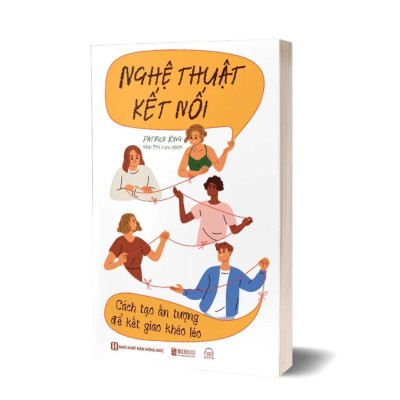 Sách - Nghệ Thuật Kết Nối: Cách Tạo ấN Tượng Để Kết Giao Khéo Léo - MCBooks