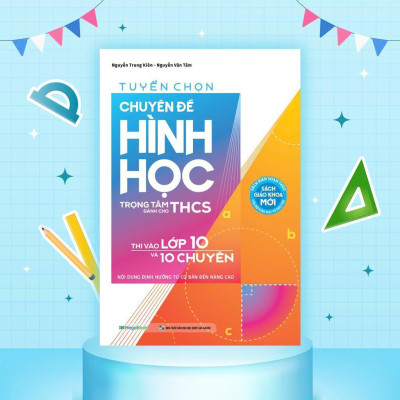 Sách Tuyển Chọn Chuyên Đề Hình Học - Trọng Tâm Dành Cho THCS - Thi Vào Lớp 10 Và 10 Chuyên - Megabook