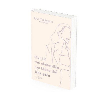 Sách - Tha Thứ Cho Những Điều Bạn Không Thể Lãng Quên - Lysa TerKeurst - AZ Việt Nam