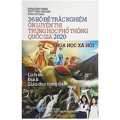 36 Bộ Đề Trắc Nghiệm Ôn Luyện Thi Trung Học Phổ Thông Quốc Gia 2020 - Khoa Học Xã Hội