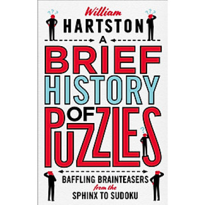 Sách - A Brief History of Puzzles by William Hartston - Baffling Brainteasers from the Sphinx to Sudoku