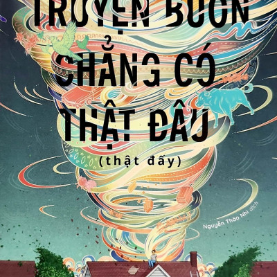 Truyện Buồn Chẳng Có Thật Đâu (Thật Đấy)