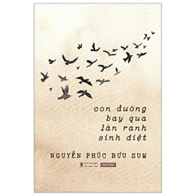 Sách - Con Đường Bay Qua Lằn Ranh Sinh Diệt - Nguyễn Phúc Bửu Sum - NXB Hội Nhà Văn - Tao Đàn