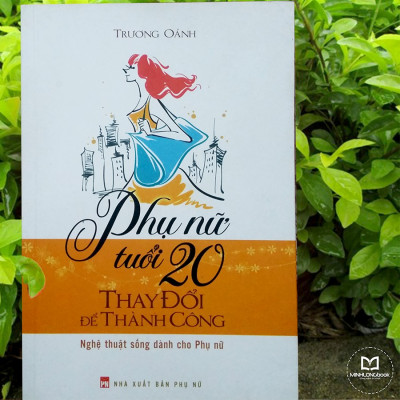 Sách- Phụ Nữ Tuổi 20 Thay Đổi Để Thành Công - Nghệ Thuật Sống Dành Cho Phụ Nữ (ML)