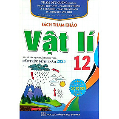 Sách Tham Khảo Vật Lí 12 Đầy Đủ Các Dạng Trắc Nghiệm Theo Cấu Trúc Đề Thi 2025 (Dùng Chung Cho Các Bộ SGK Hiện Hành)