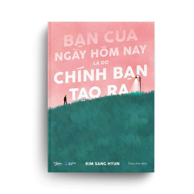 Sách - Bạn Của Ngày Hôm Nay Là Do Chính Bạn Tạo Ra - AZ Việt Nam