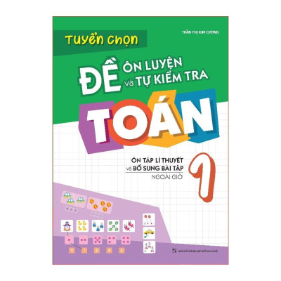 Sách: Combo Tuyển Chọn Đề Ôn Luyện Và Tự Kiểm Tra Toán Lớp 1  + 2 Cuốn Toán Nâng Cao Lớp 1