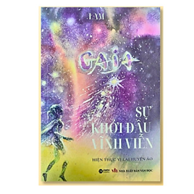 Sách Văn Học Lãng Mạn: GAIA - Sự Khởi Đầu Vĩnh Viễn (Lam)